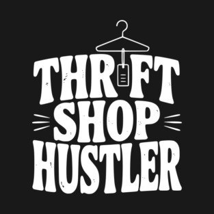 Thrift Shop Hustler T-Shirt
