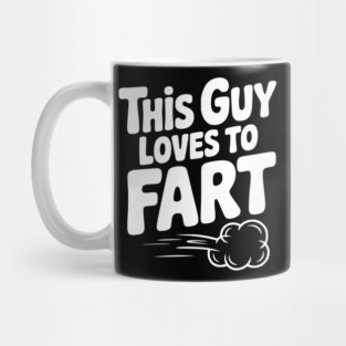 This Guy Loves to Fart Mug