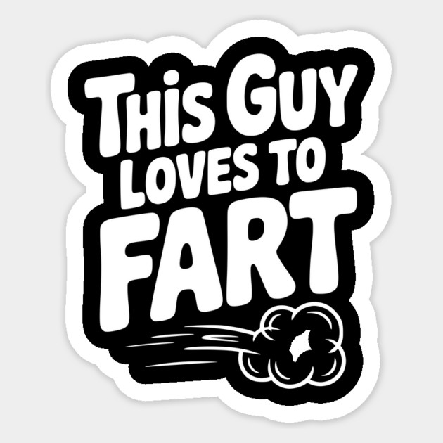 This Guy Loves to Fart Sticker by Frank Ring