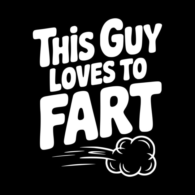 This Guy Loves to Fart by Frank Ring