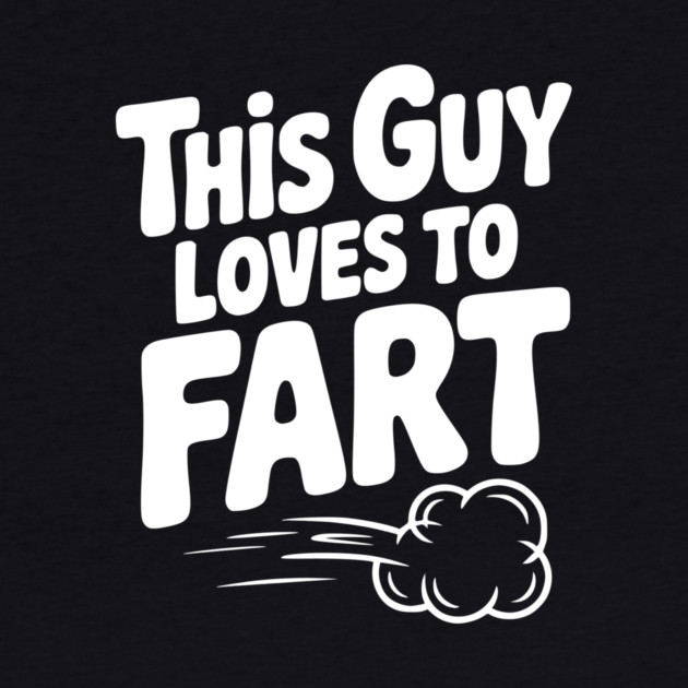 This Guy Loves to Fart by Frank Ring