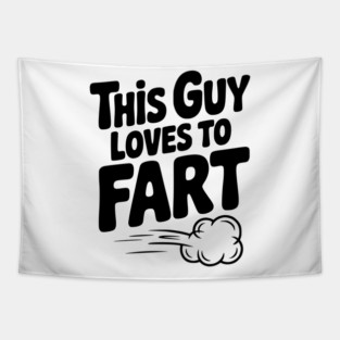 This Guy Loves to Fart Tapestry