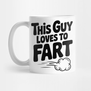 This Guy Loves to Fart Mug