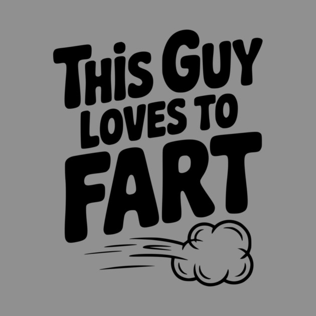 This Guy Loves to Fart by Frank Ring