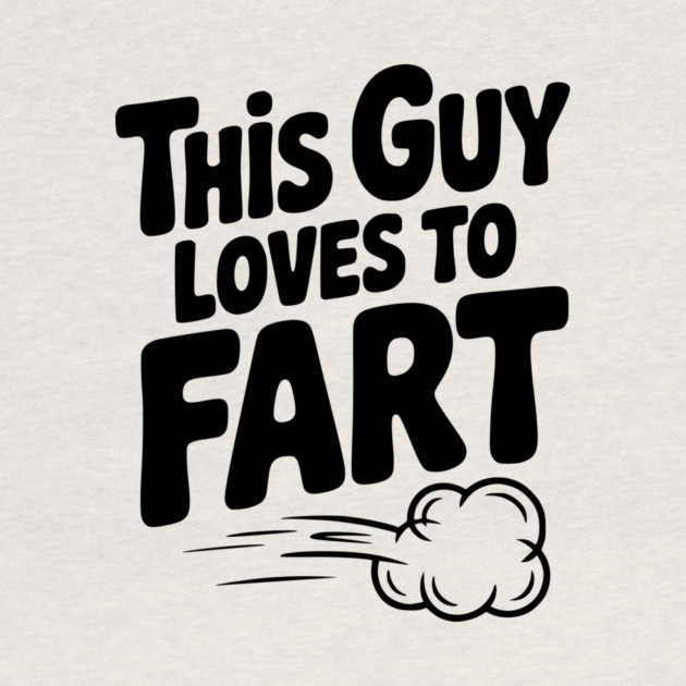 This Guy Loves to Fart by Frank Ring