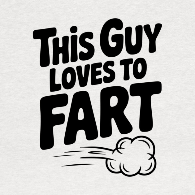 This Guy Loves to Fart by Frank Ring