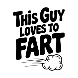 This Guy Loves to Fart T-Shirt