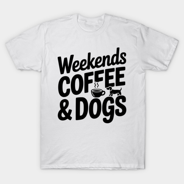 Weekends Coffee & Coffee T-Shirt by Frank Ring