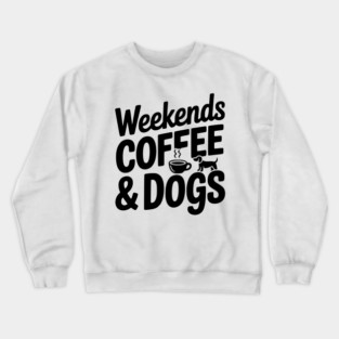 Weekends Coffee & Coffee Crewneck Sweatshirt