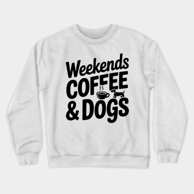 Weekends Coffee & Coffee Crewneck Sweatshirt by Frank Ring