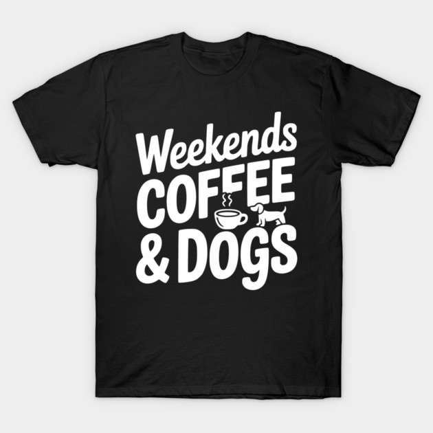 Weekends Coffee & Coffee T-Shirt by Frank Ring