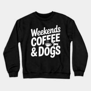 Weekends Coffee & Coffee Crewneck Sweatshirt