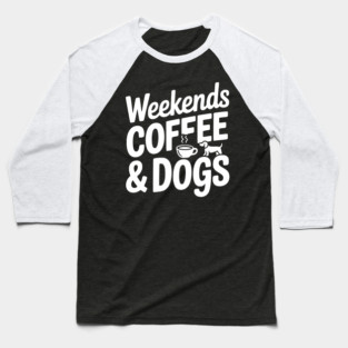 Weekends Coffee & Coffee Baseball T-Shirt