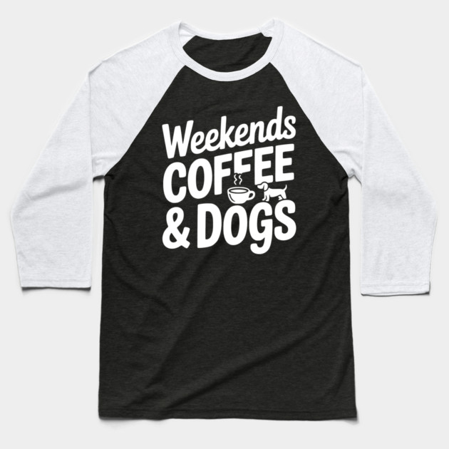 Weekends Coffee & Coffee Baseball T-Shirt by Frank Ring