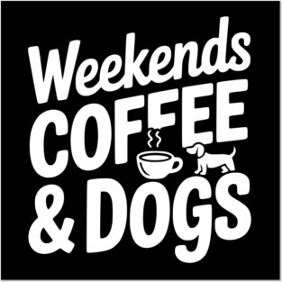 Weekends Coffee & Coffee Posters and Art
