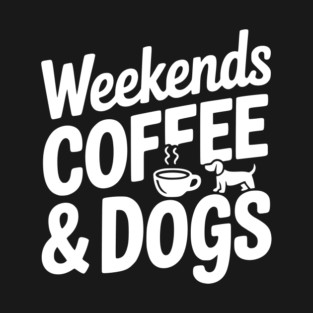 Weekends Coffee & Coffee T-Shirt