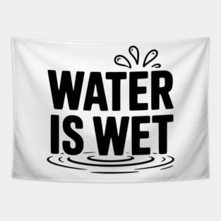 Water is Wet Tapestry