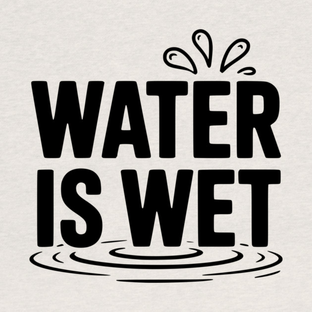 Water is Wet by Frank Ring