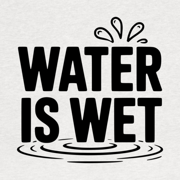 Water is Wet by Frank Ring