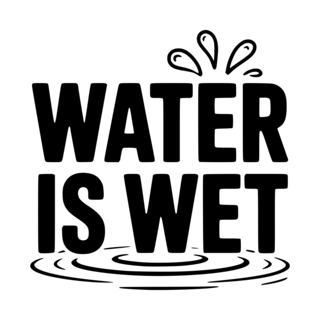 Water is Wet by Frank Ring
