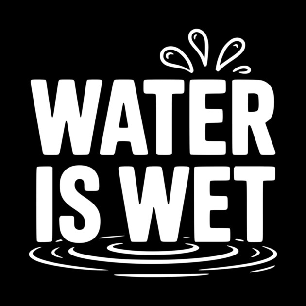 Water is Wet by Frank Ring