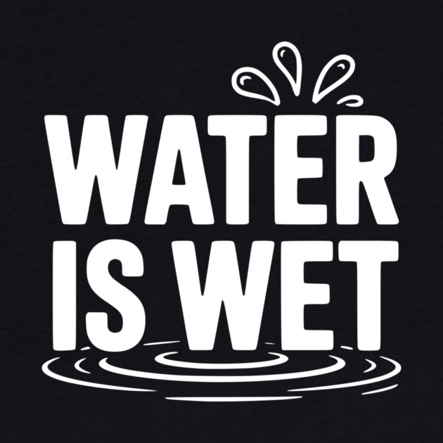 Water is Wet by Frank Ring