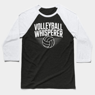 Volleyball Whisperer Baseball T-Shirt