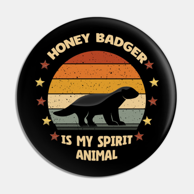 Honey Badger Is My Spirit Animal Retro Vintage Pin by Db Printed