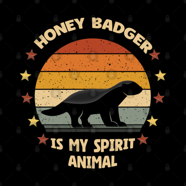 Honey Badger Is My Spirit Animal Retro Vintage by Db Printed