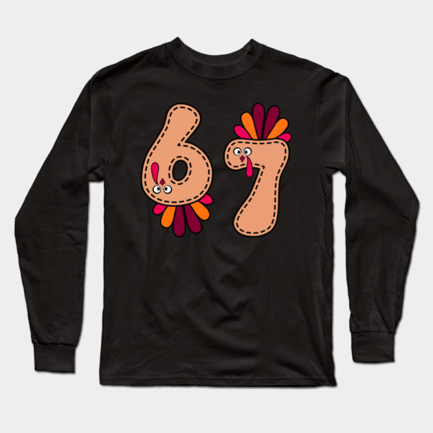 67 Thanksgiving Turkey Long Sleeve T-Shirt by Creatifly Graphic Tees