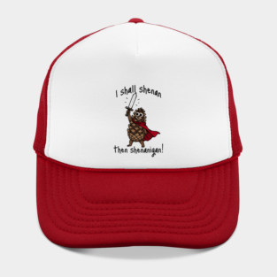 Because Pine Cones Deserve to Shenan Then Shenigan Too! Hat