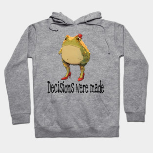 Cute little toad wearing red high-heel shoes and top hat "Decisions were made" Hoodie
