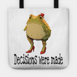 Cute little toad wearing red high-heel shoes and top hat "Decisions were made" Tote