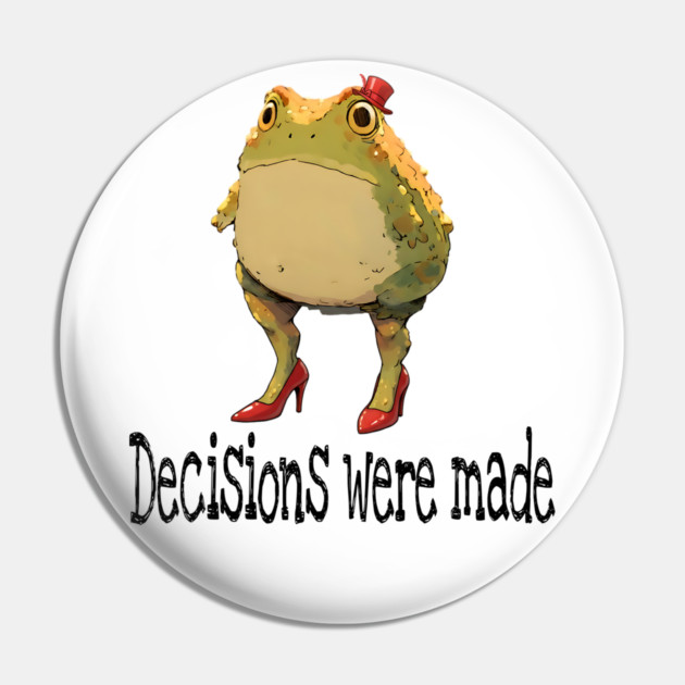 Cute little toad wearing red high-heel shoes and top hat "Decisions were made" Pin by Luxinda