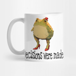 Cute little toad wearing red high-heel shoes and top hat "Decisions were made" Mug