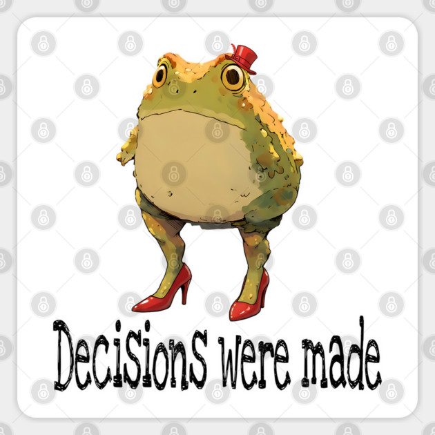 Cute little toad wearing red high-heel shoes and top hat "Decisions were made" Sticker by Luxinda
