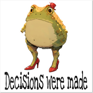 Cute little toad wearing red high-heel shoes and top hat "Decisions were made" Posters and Art