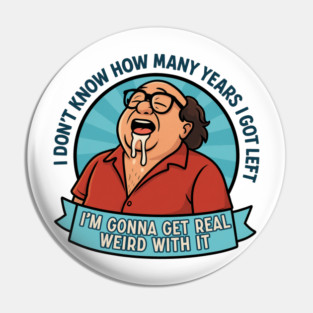 I'm gonna get real weird with it Pin