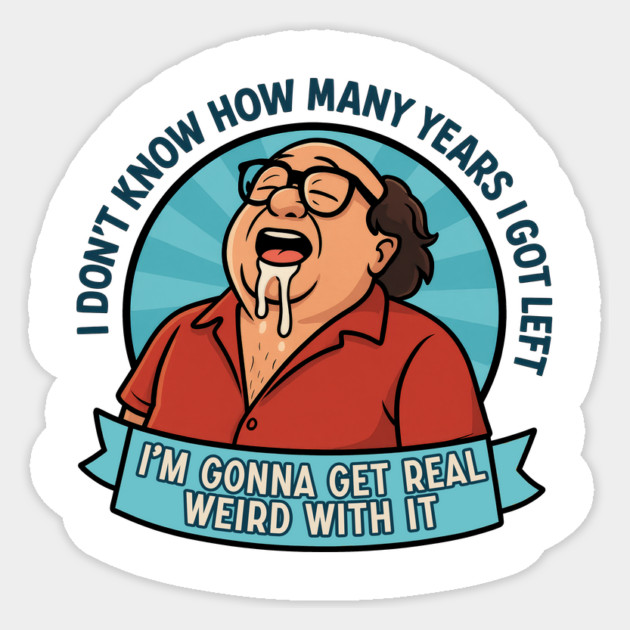 I'm gonna get real weird with it Sticker by DankyDevito