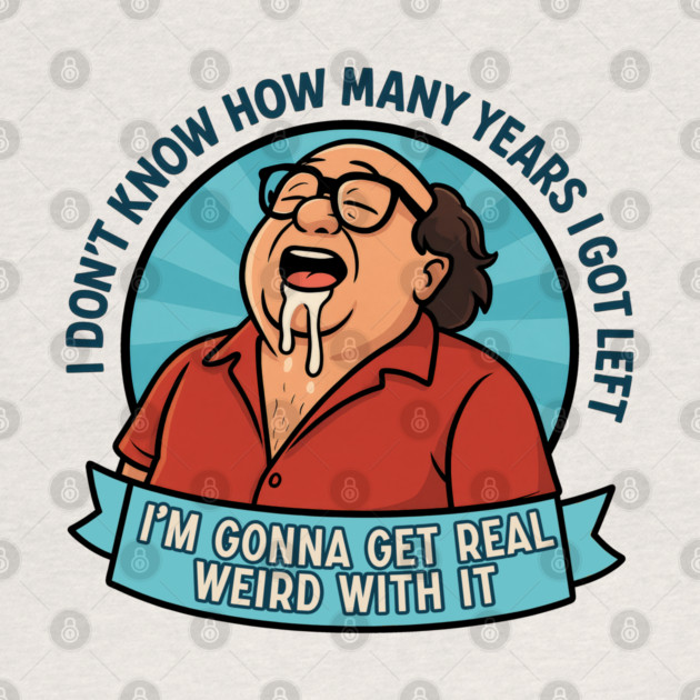 I'm gonna get real weird with it by DankyDevito