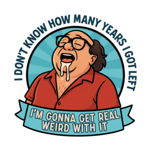 I'm gonna get real weird with it T-Shirt