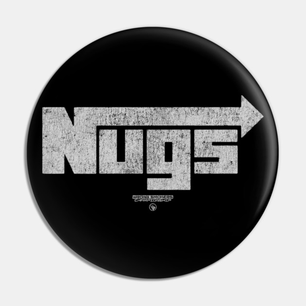 NUGS Pin by Wrongteeshirt