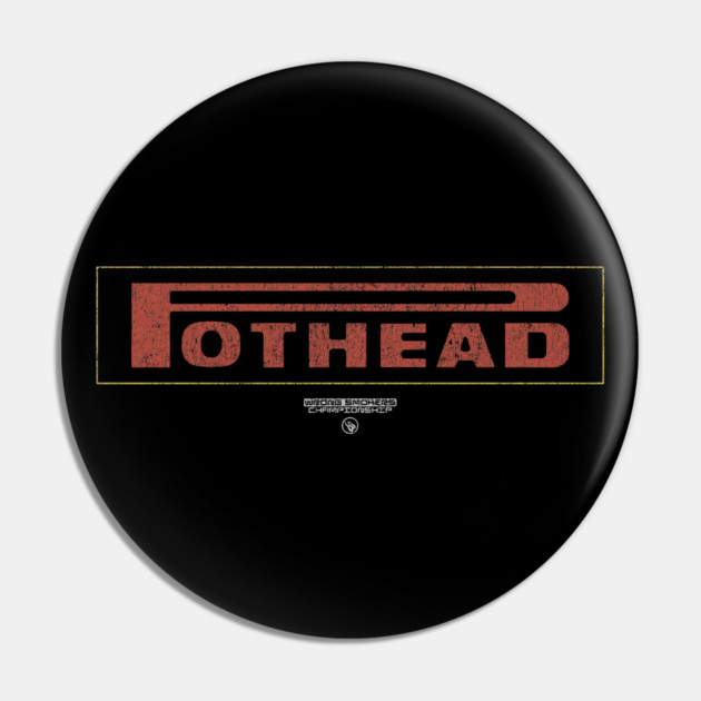 POTHEAD Racing Pin by Wrongteeshirt