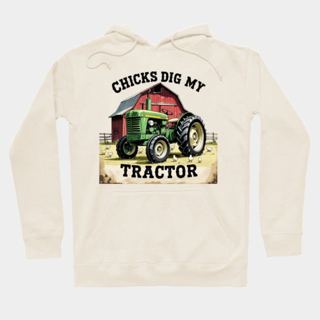 Chicks Dig My Tractor Hoodie by faithfamilyhomedesigns