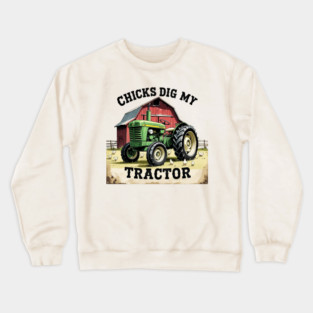 Chicks Dig My Tractor Crewneck Sweatshirt