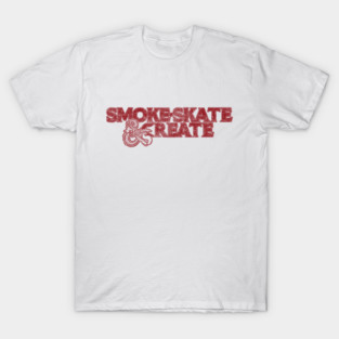 Smoke, Skate & Create T-Shirt