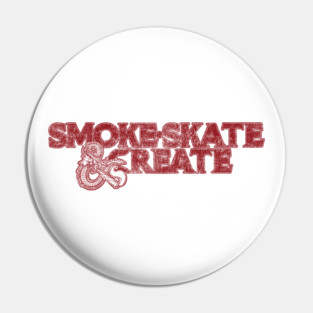 Smoke, Skate & Create Pin