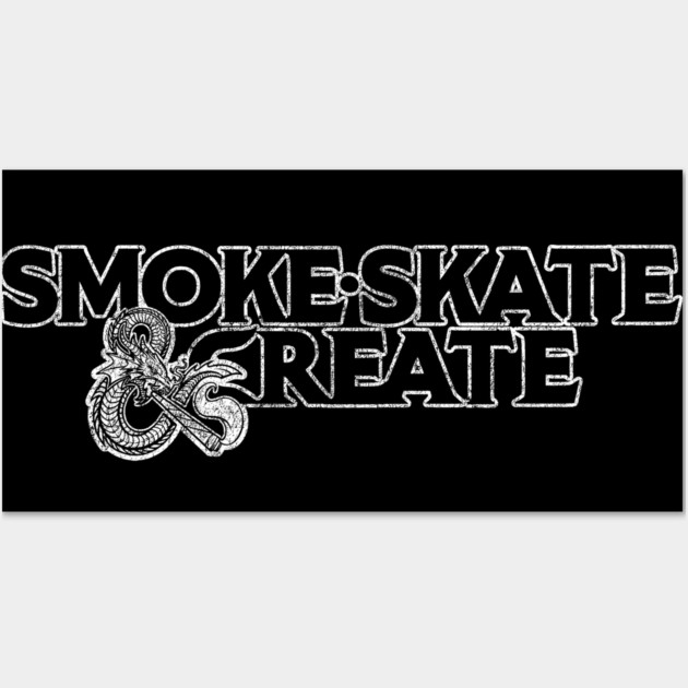Smoke, Skate & Create Wall Art by Wrongteeshirt