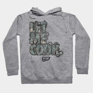 Let Me Cook Hoodie