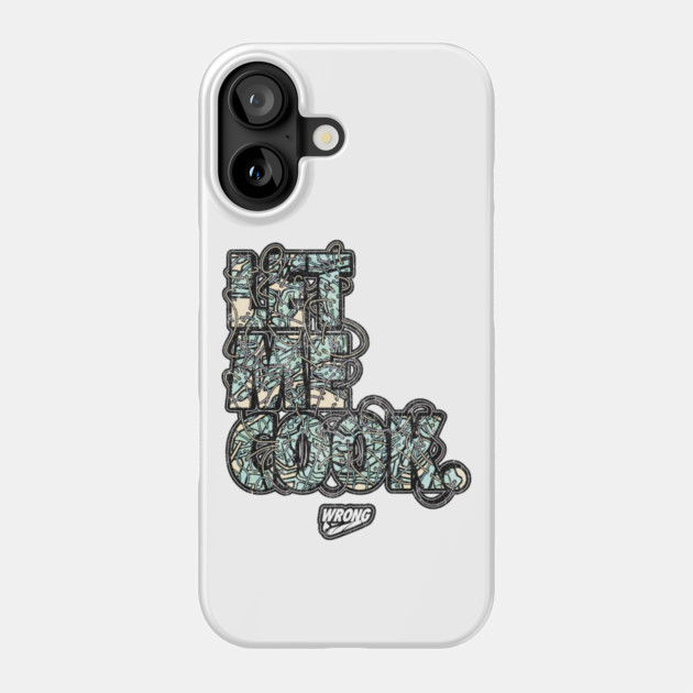 Let Me Cook Phone Case by Wrongteeshirt